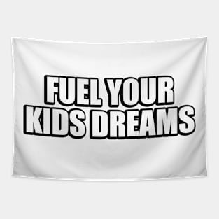 Fuel your kids dreams Tapestry