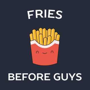 Fries before guys funny t-shirt T-Shirt