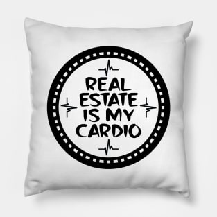 Real Estate Is My Cardio Pillow