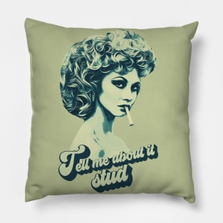 tell me about it stud Pillow