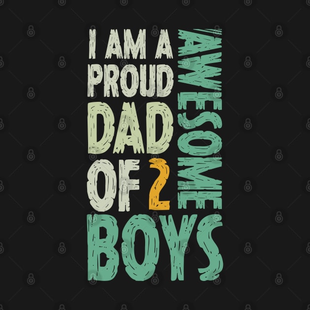 Im A Proud Dad Of 2 Awesome Boys Dad Gift by Tesszero