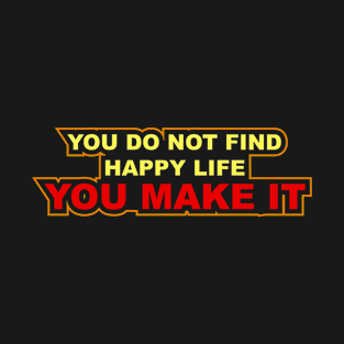 MAKE HAPPY LIFE T-Shirt