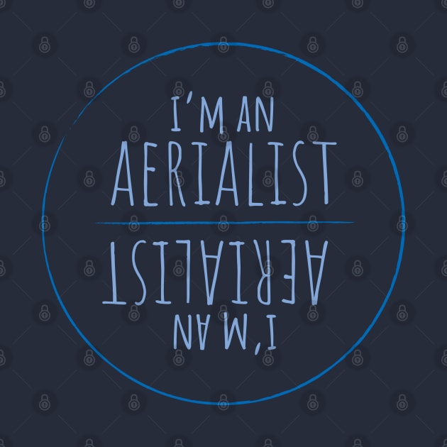 I'm An Aerialist - Circus by DnlDesigns