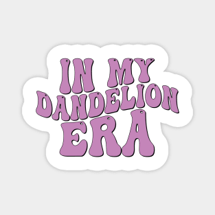 In My Dandelion Era Magnet