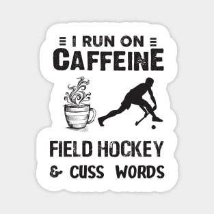 I Run On Caffeine Field hockey And Cuss Words Magnet