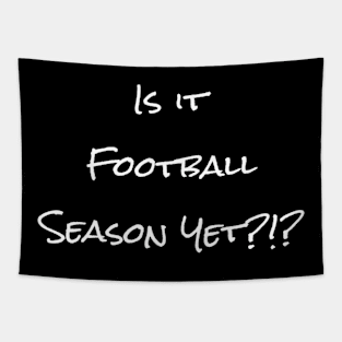 Is It Football Season Yet - PanfurWare LLC Tapestry