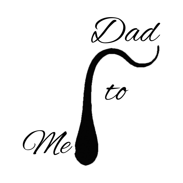 Dad to Me T-Shirt Mens to Daddy for Fathers Day by mdstore