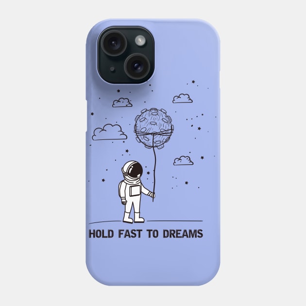 Hold Fast to Dreams Phone Case by M2M