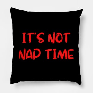 its not nap time :( Pillow