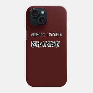 Just A Little Shaken Phone Case