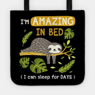 I'm Amazing In Bed I Can Sleep For Days Tote