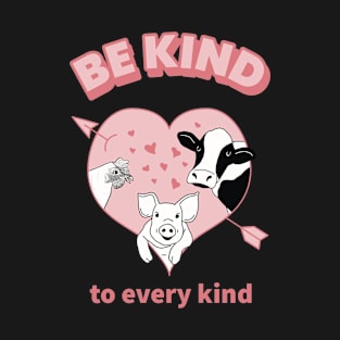 Be Kind to Every Kind quote with cute chicken, pig, and cow cartoons T-Shirt