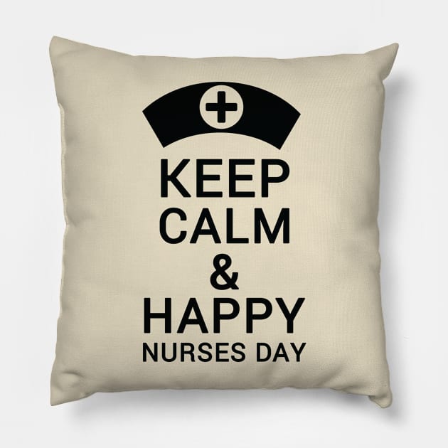 Keep calm & happy nurses day Pillow by Urshrt