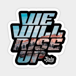 We Will Rise Up Italy Edition Magnet