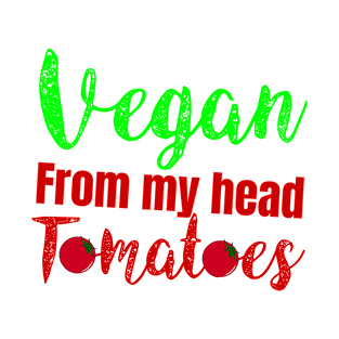 vegan from my head tomatoes T-Shirt