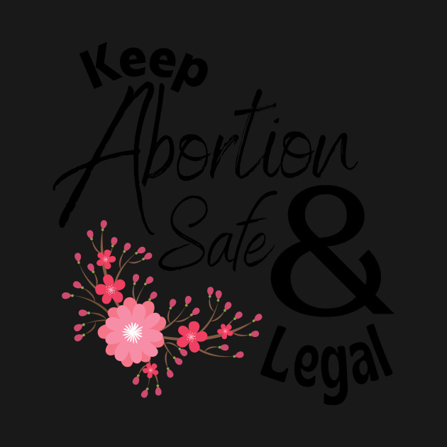 Discover Keep Abortion Safe and Legal - Abortion Rights - T-Shirt