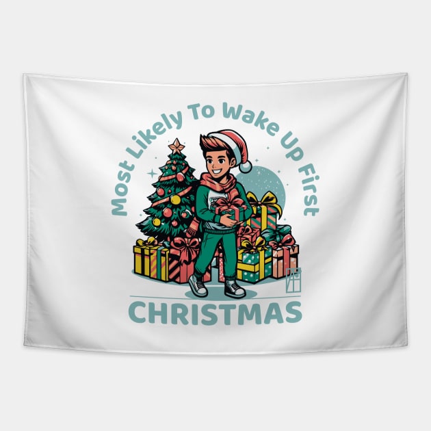 Most Likely to Wake up First Christmas - Family Christmas - Merry Christmas Tapestry by ArtProjectShop