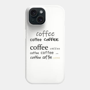 Coffee, coffee, coffee Phone Case