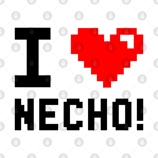 I Love Necho, I Heart Necho by flataffex