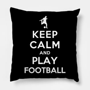 Keep Calm and Play Football Pillow