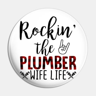 Rockin The Plumber Wife Life Pin