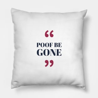 Dance Moms Poof Be Gone Modern Quote Pillow