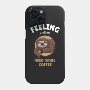 feeling slothee need more coffee Phone Case