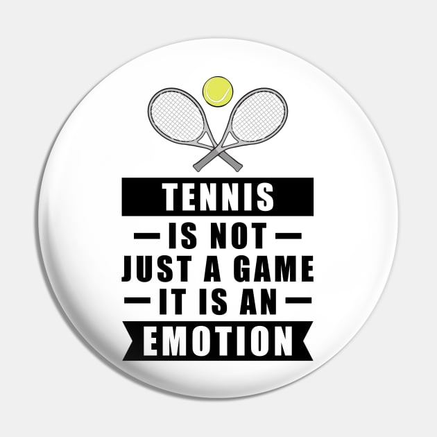 Tennis Is Not Just A Game, It Is An Emotion Pin by DesignWood-Sport