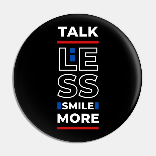 TALK LESS SMILE MORE Pin by hackercyberattackactivity