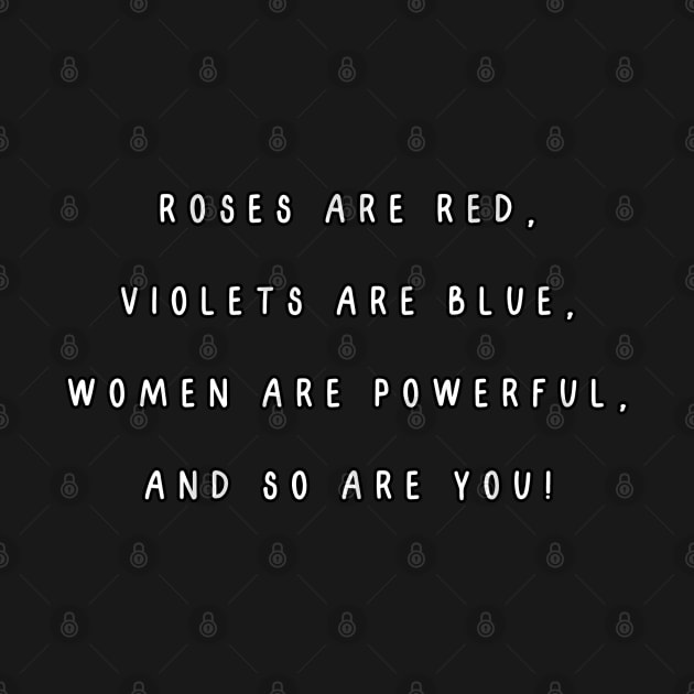 Roses are red, violets are blue, women are powerful, and so are you! International Women’s Day by Project Charlie