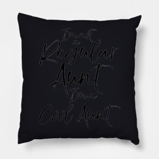 I M Not A Regular Aunt I M A Cool Aunt Pillow