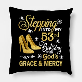 Stepping Into My 53rd Birthday With God's Grace & Mercy Bday Pillow