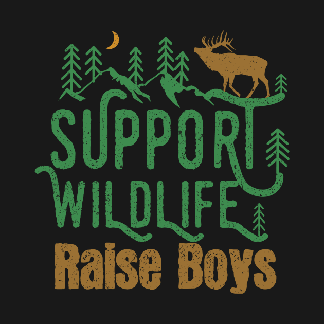 Support Wildlife Raise Boys Children Mother's Day Quotes Nature mom by mezy