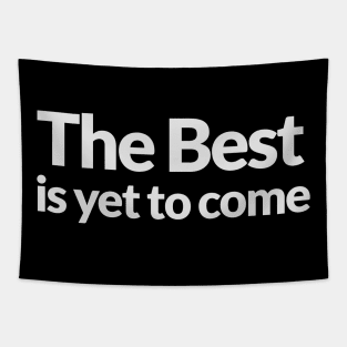 The Best is yet to Come Tapestry