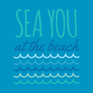 Sea You At The Beach T-Shirt