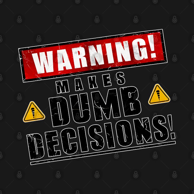 Warning! Makes dumb decisions proceed with caution funny back print by Inkspire Apparel designs