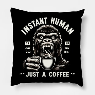 Coffee Kong Gorilla - Instant human, just coffee Pillow