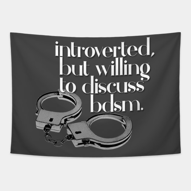 Introverted, But Willing To Discuss BDSM Tapestry by DankFutura