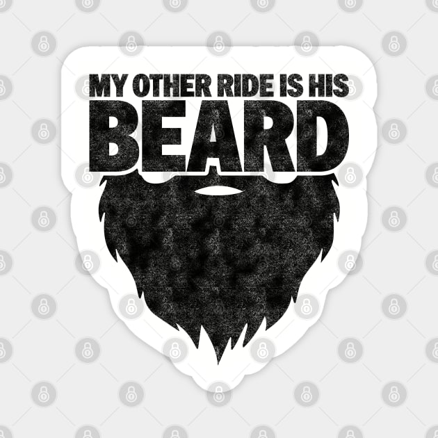 My Other Ride Is His Beard - Funny Beard Lover Magnet by BenTee