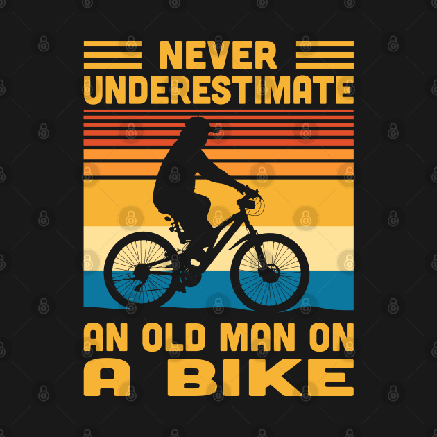 Never Underestimate An Old Man On A Bike by Vcormier