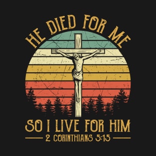 Vintage Christian He Died For Me So I Live For Him T-Shirt