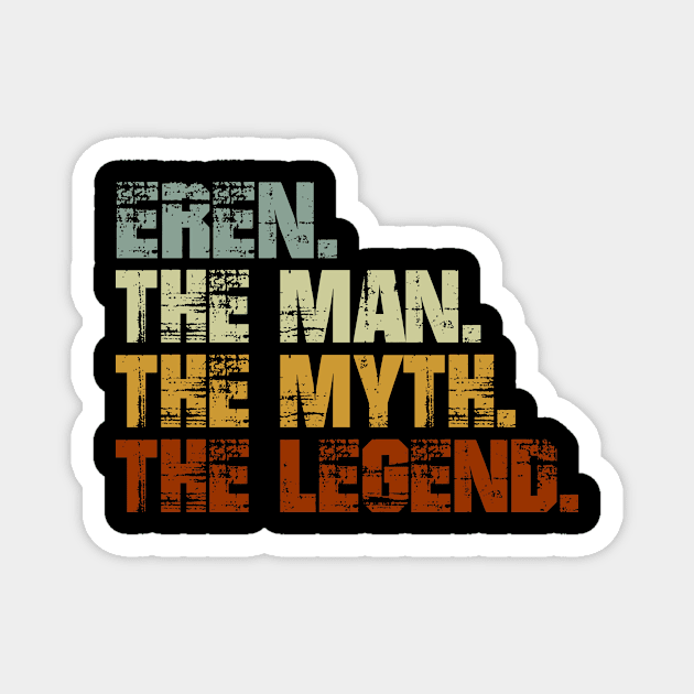 EREN The Man The Myth The Legend Magnet by designbym