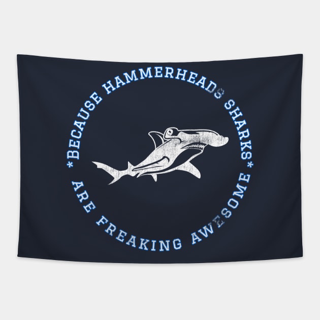 Because Hammerheads Sharks are Freaking Awesome, Funny Shark Saying, Shark lover, Gift Idea Distressed Tapestry by joannejgg