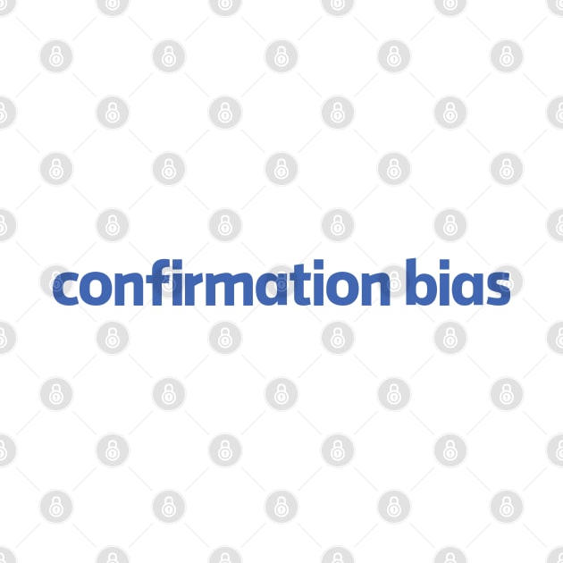 Confirmation Bias by geekywhiteguy