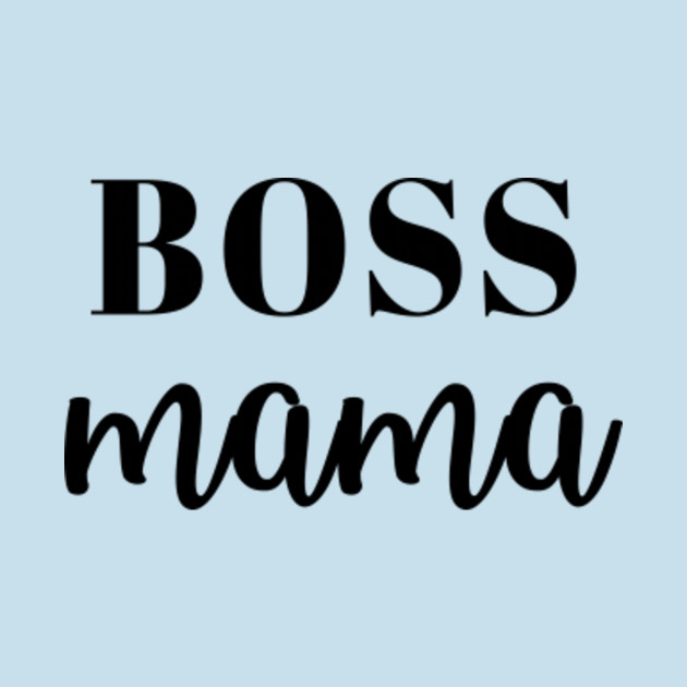 Disover Boss Mama - Boss Mama - T-Shirt