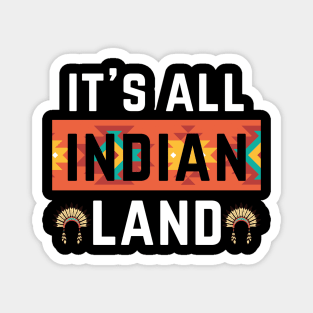 Its All Indian Land Native American Indian Pride Indigenous Tribe Headdress Magnet