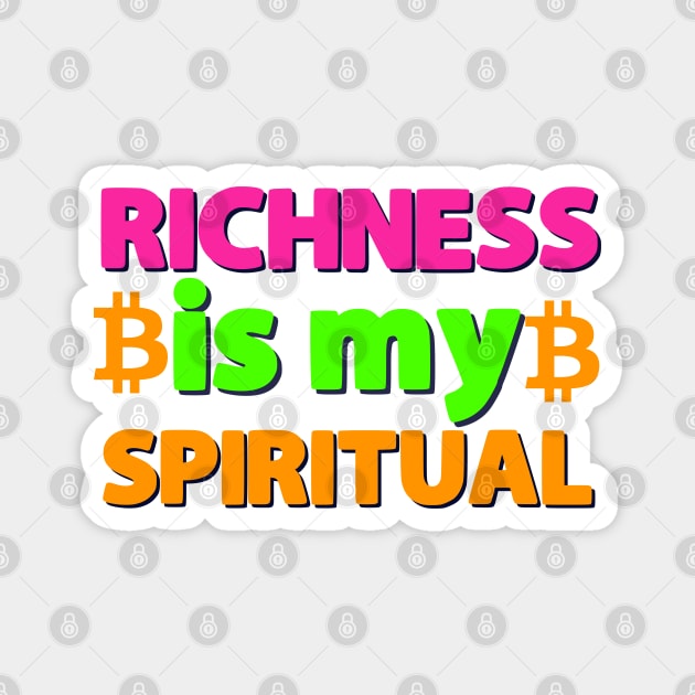 Richness is my spiritual motivational saying Magnet by Luckymoney8888