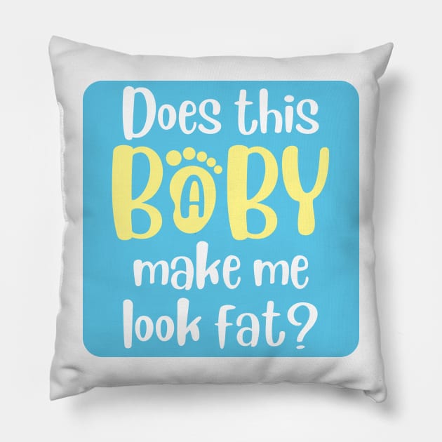 Does this baby make me look fat Pillow by LOL-Family-Designs