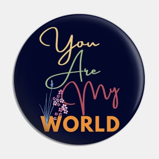 YOU ARE MY LOVE WORLD Pin