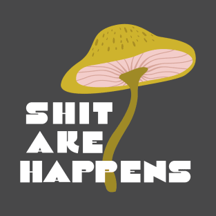 Shitake Happens Funny Slogan Mushroom T-Shirt